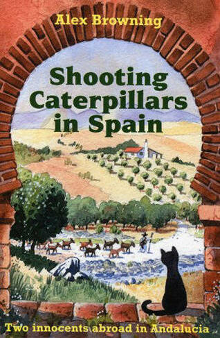 Shooting Caterpillars in Spain: Two Innocents Abroad in Andalucia