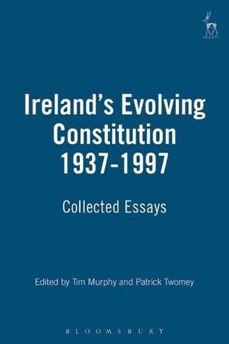 Ireland's Evolving Constitution 1937-1997: Collected Essays
