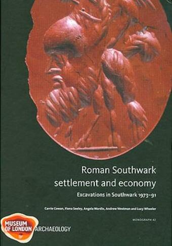 Roman Southwark - Settlement and Economy: (MoLAS Monograph 42)