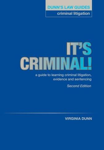 Dunn's Law Guides: Criminal Litigation 2nd Edition: It's Criminal! (Enhanced edition)