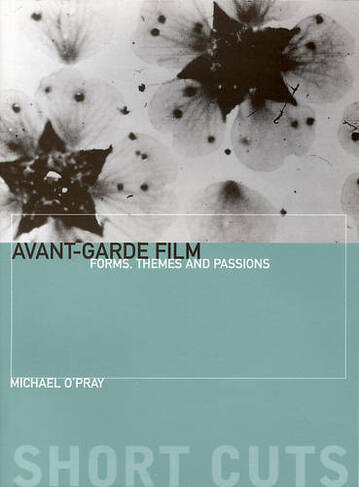 Avant-Garde Film - Forms, Themes and Passions: (Shortcuts)