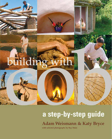 Building with Cob: A Step-by-step Guide (Sustainable Building 1 1st)