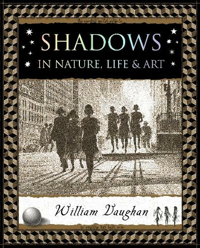 Shadows: in Nature, Life and Art (Wooden Books)
