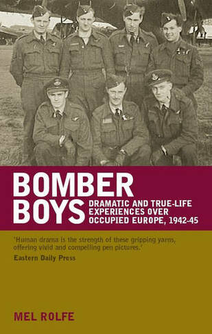 Bomber Boys: Dramatic and true-life experiences over occupied Europe 1942-1945