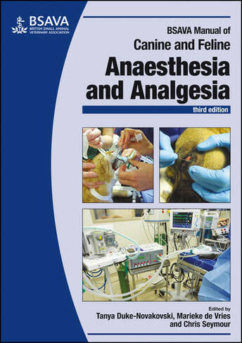 BSAVA Manual of Canine and Feline Anaesthesia and Analgesia: (BSAVA British Small Animal Veterinary Association 3rd edition)