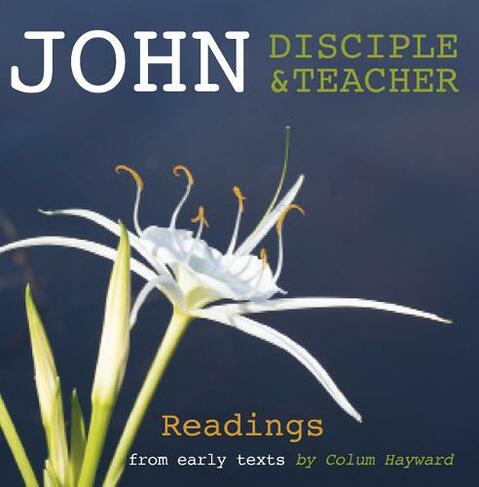 John: Disciple and Teacher: Readings from Early Texts