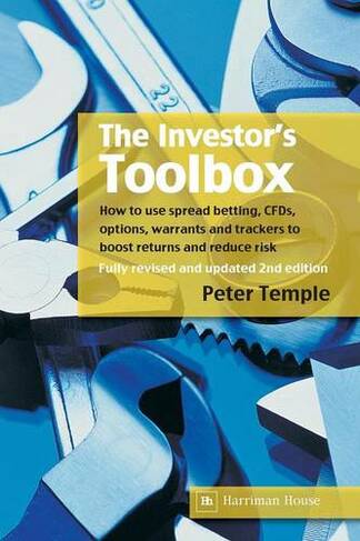 The Investor's Toolbox: How to Use Spread Betting, CFDs, Options, Warrants and Trackers to Boost Returns and Reduce Risk (2nd Revised edition)