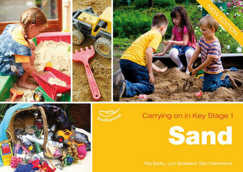 Sand: Providing Continuity in Purposeful Play and Exploration (Carrying on in Key Stage 1)