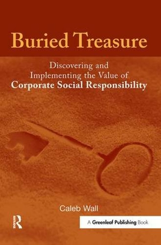 Buried Treasure: Discovering and Implementing the Value of Corporate Social Responsibility