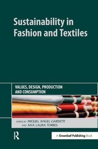 Sustainability in Fashion and Textiles: Values, Design, Production and Consumption