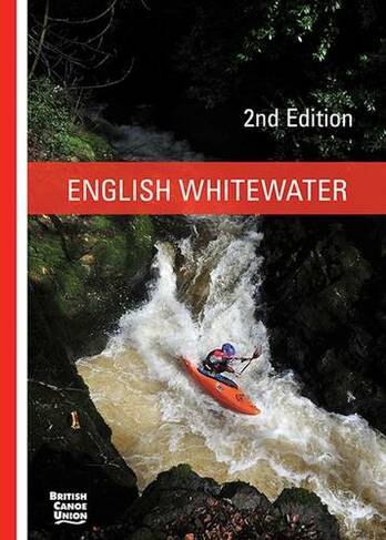 English Whitewater: British Canoe Union (British Canoe Union 2nd Revised edition)