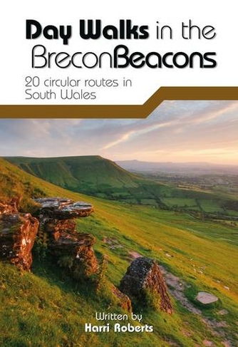 Day Walks in the Brecon Beacons: 20 circular routes in South Wales (Day Walks Reprinted with minor amendments in June 2016.)