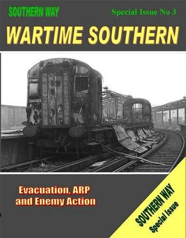 Southern Way - Special Issue No. 3: Wartime Southern (The Southern Way Special Issues)