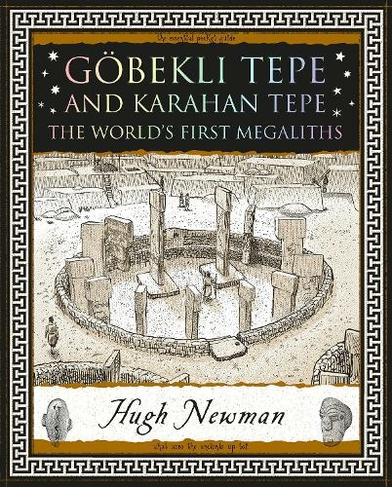 Goebekli Tepe and Karahan Tepe: The World's First Megaliths (Wooden Books U.K. Series)