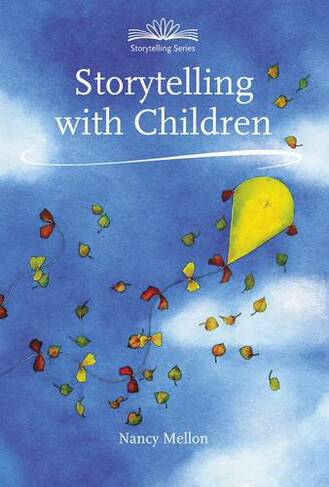 Storytelling with Children: (Early Years 2nd Revised edition)