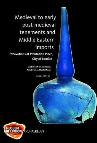 Medieval to early post-medieval tenements and Middle Eastern imports: (Monograph Series 66)