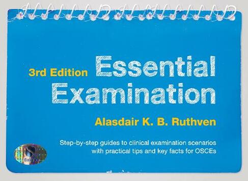 Essential Examination, third edition: Step-by-step guides to clinical examination scenarios with practical tips and key facts for OSCEs (3rd Revised edition)