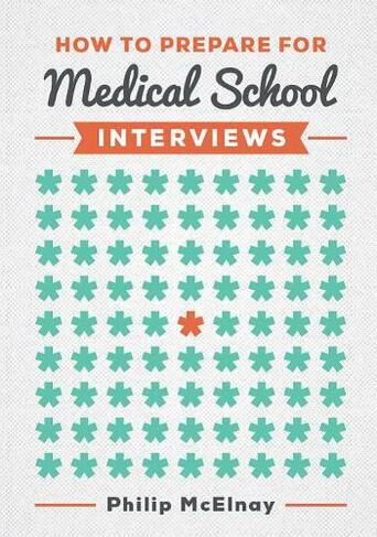 How to Prepare for Medical School Interviews: (UK ed.)