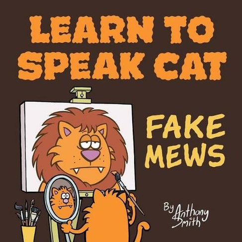 Learn To Speak Cat: Fake Mews