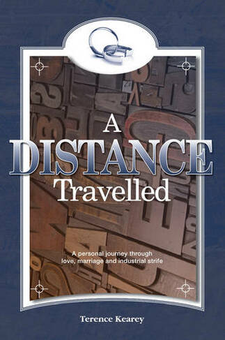 A Distance Travelled: A Personal Journey Through Love, Marriage and Industrial Strife