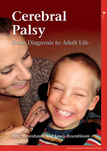 Cerebral Palsy: From Diagnosis to Adult Life (Mac Keith Press Practical Guides)