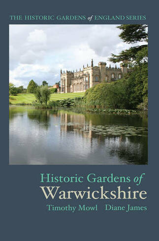Historic Gardens of Warwickshire: (The Historic Gardens of England)