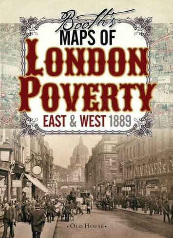 Booth's Maps of London Poverty, 1889: East & West London