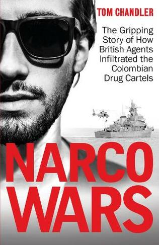 Narco Wars: How British Agents Infiltrated The Colombian Drug Cartels