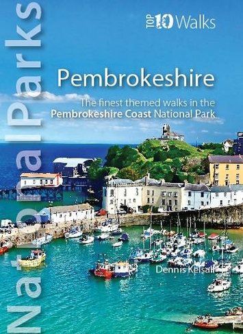National Parks: Pembrokeshire: The finest themed walks in the Pembrokeshire Coast National Park (Top 10 Walks)