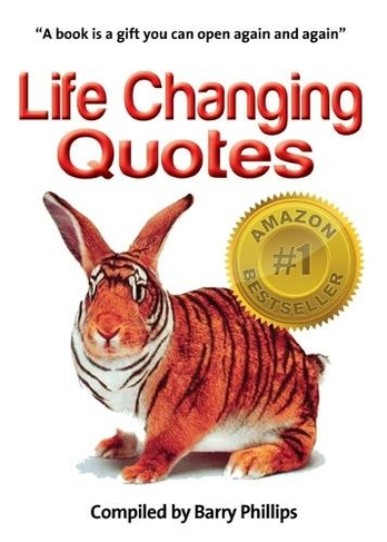 Life Changing Quotes: Inspirational and motivational quotes, inspiring quotes, quotes to motivate, wisdom to live by (3rd Revised edition)
