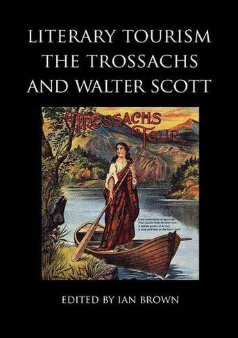 Literary Tourism, the Trossachs and Walter Scott: (Occasional Papers Series)