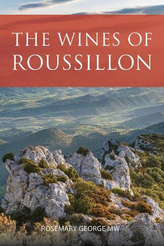 The wines of Roussillon: (The Infinite Ideas Classic Wine Library)