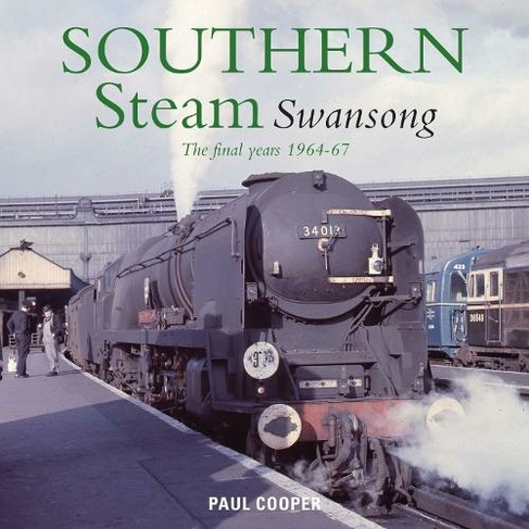 Southern Steam Swansong: The Final Years 1964-67