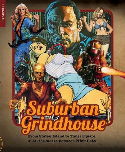 Suburban Grindhouse: From Staten Island to Times Square and all the Sleaze Between