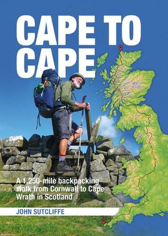 Cape to Cape: A 1,250-mile backpacking walk from Cornwall to Cape Wrath in Scotland