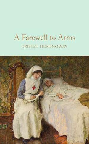 A Farewell To Arms: (Macmillan Collector's Library)