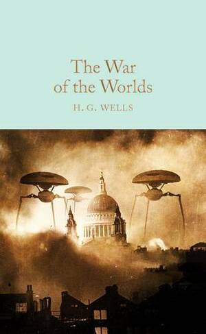 The War of the Worlds: (Macmillan Collector's Library)