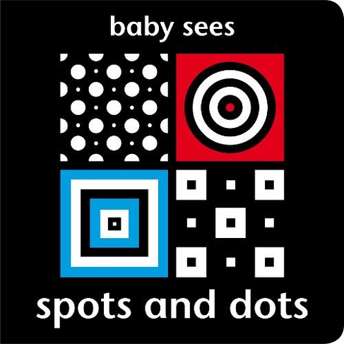 Baby Sees: Spots and Dots: (Baby Sees)
