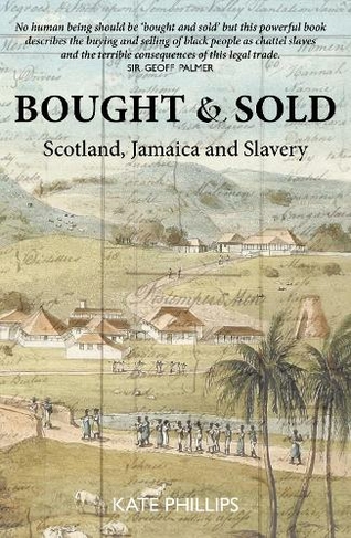 Bought & Sold: Slavery, Scotland and Jamacia