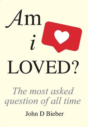 Am I Loved?: The Most Asked Question of All Time