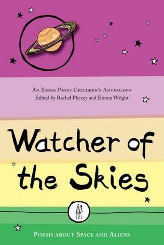 Watcher of the Skies: Poems about Space and Aliens (The Emma Press Children's Poetry Books)