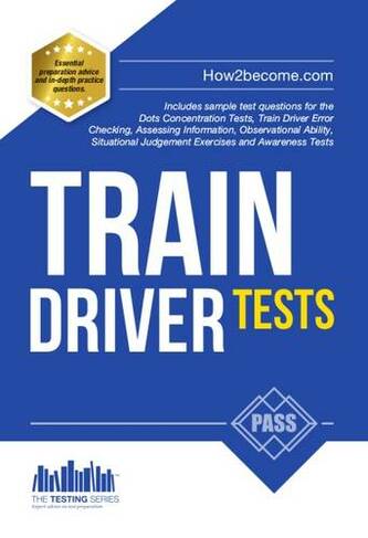 Train Driver Tests: The Ultimate Guide for Passing the New Trainee Train Driver Selection Tests: ATAVT, TEA-OCC, SJE's and Group Bourdon Concentration Tests: 1 (Testing Series 1)