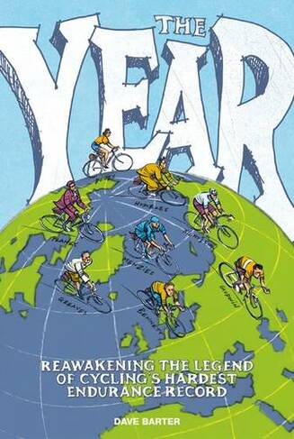 The Year: Reawakening the legend of cycling's hardest endurance record