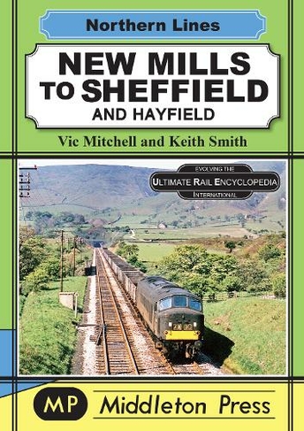 New Mills To Sheffield: And Hayfield (Northern Lines)