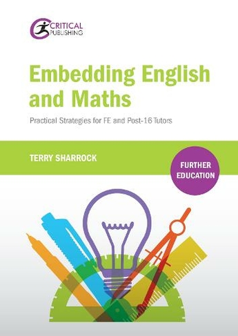 Embedding English and Maths: Practical Strategies for FE and Post-16 Tutors (Further Education)