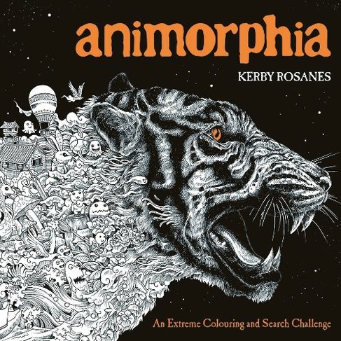 Animorphia: An Extreme Colouring and Search Challenge (Kerby Rosanes Extreme Colouring)