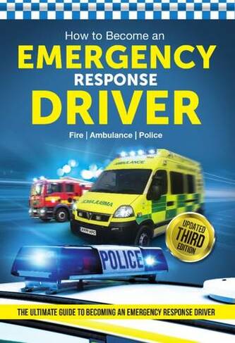 How to Become an Emergency Response Driver: The Definitive Career Guide to Becoming an Emergency Driver (How2become)