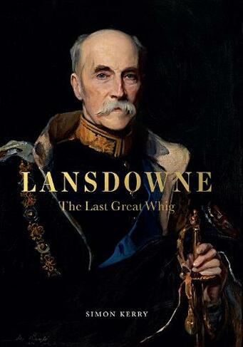 Lansdowne: The Last Great Whig