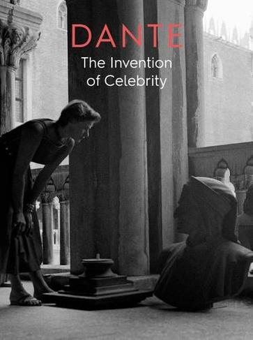 Dante: The Invention of Celebrity