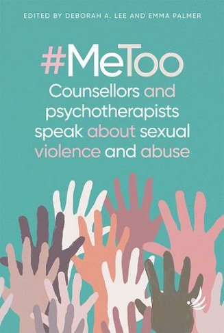 #MeToo - counsellors and psychotherapists speak about sexual violence and abuse